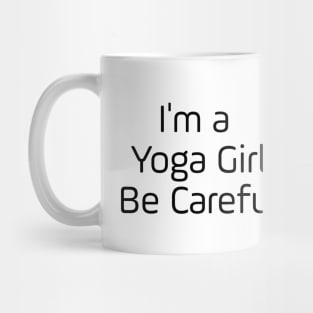 I'm A Yoga Girl Be Careful Mug